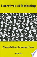 Narratives of mothering : women's writing in contemporary France /