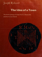 The idea of a town : the anthropology of urban form in Rome, Italy and the ancient world /