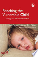 Reaching the vulnerable child : therapy with traumatized children /