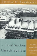 The final station : Umschlagplatz / Jarosław M. Rymkiewicz ; translated by Nina Taylor.