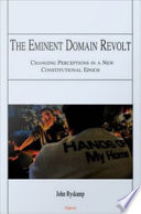 The eminent domain revolt : changing perceptions in a new constitutional epoch /