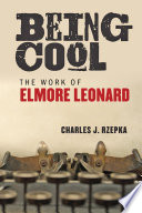 Being cool : the work of Elmore Leonard /