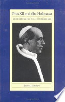 Pius XII and the Holocaust : understanding the controversy / José M. Sánchez.