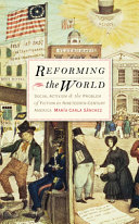 Reforming the world : social activism and the problem of fiction in nineteenth-century America / María Carla Sánchez.