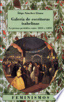 Galería de escritoras isabelinas : la prensa periódica entre 1833 y 1895 / Íñigo Sánchez Llama.