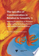 SPECIFICS OF COMMUNICATION IN RELATION TO SEXUALITY I : HELPING PROFESSIONS IN RELATION TO SEXUALITY, INCLUDING PERSONS WITH INTELLECTUAL disabilities.