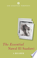 The essential Nawal El Saadawi : a reader /