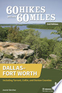 60 hikes within 60 miles : Dallas-Fort Worth, including Tarrant, Collin, and Denton counties / Joanie Sánchez.