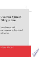 Quechua-Spanish bilingualism : interference and convergence in functional categories /