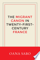 The migrant canon in twenty-first-century France / Oana Sabo.