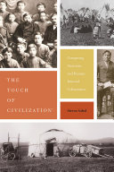 The touch of civilization : comparing American and Russian internal colonization /