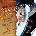 American country : bluegrass, honky-tonk, and crossover sounds /