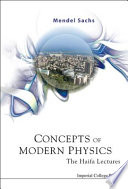 Concepts of modern physics : the Haifa lectures / Mendel Sachs.