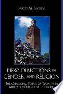 New directions in gender and religion : the changing status of women in African independent churches /