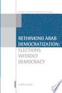 Rethinking Arab democratization : elections without democracy /