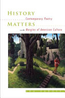 History matters : contemporary poetry on the margins of American culture / Ira Sadoff.