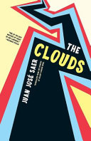 The clouds / Juan José Saer ; translated from the Spanish by Hilary Vaughn Dobel.