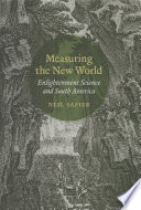 Measuring the new world : enlightenment science and South America /