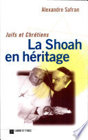 Juifs et chrétiens : la Shoah en héritage /