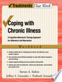 Coping with chronic illness : a cognitive-behavioral therapy approach for adherence and depression workbook / Steven A Safren, Jeffrey S. Gonzalez and Nafisseh Soroudi.