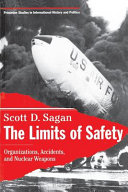 The limits of safety : organizations, accidents, and nuclear weapons /
