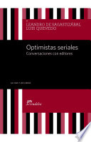 Optimistas seriales : conversaciones con editores /