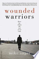 Wounded warriors : those for whom the war never ends / Mike Sager.