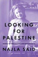 Looking for Palestine : growing up confused in an Arab-American family / Najla Said.