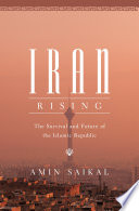 Iran rising : the survival and future of the Islamic Republic /