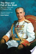 The rise and fall of the Shah : Iran from autocracy to religious rule : with a new introduction and preface by the author /