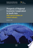 Prospects of regional economic cooperation in South Asia : with special studies on Indian industry /