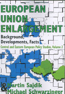 European Union enlargement : background, developments, facts / Martin Sajdik and Michael Schwarzinger.