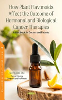 How plant flavonoids affect the outcome of hormonal and biological cancer therapies : a handbook for doctors and patients /