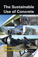 The sustainable use of concrete Koji Sakai, Takafumi Noguchi.