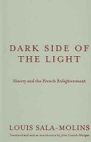 Dark side of the light : slavery and the French Enlightenment /