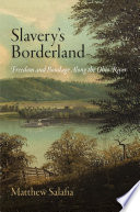 Slavery's borderland : freedom and bondage along the Ohio River /