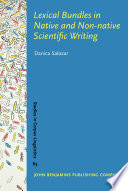 Lexical bundles in native and non-native scientific writing : applying a corpus-based study to language teaching / Danica Salazar, University of Oxford.