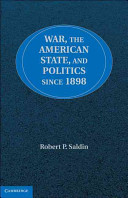 War, the American state, and politics since 1898 /