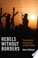 Rebels without borders : transnational insurgencies in world politics /