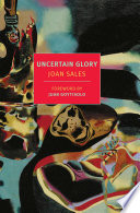 Uncertain glory / Joan Sales ; translated from the Catalan by Peter Bush ; foreword by Juan Goytisolo.