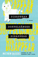 Disappear doppelgänger disappear : a novel /