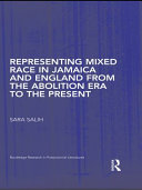 Representing mixed race in Jamaica and England from the abolition era to the present