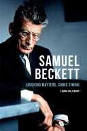 Samuel Beckett : laughing matters, comic timing /