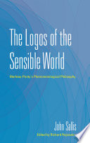 The logos of the sensible world : Merleau-Ponty's phenomenological philosophy /