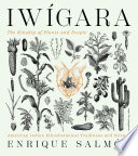 Iwígara : American Indian ethnobotanical traditions and science / Enrique Salmón.