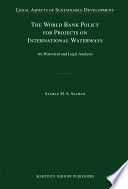 The World Bank policy for projects on international waterways : an historical and legal analysis /