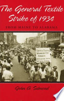 The general textile strike of 1934 : from Maine to Alabama /