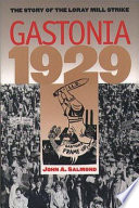 Gastonia, 1929 : the story of the Loray Mill Strike / John A. Salmond.