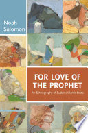 For love of the Prophet : an ethnography of Sudan's Islamic state / Noah Salomon.