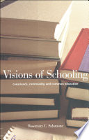 Visions of schooling : conscience, community, and common education /